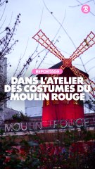 Reportage : Dans l'atelier des costumes du Moulin Rouge