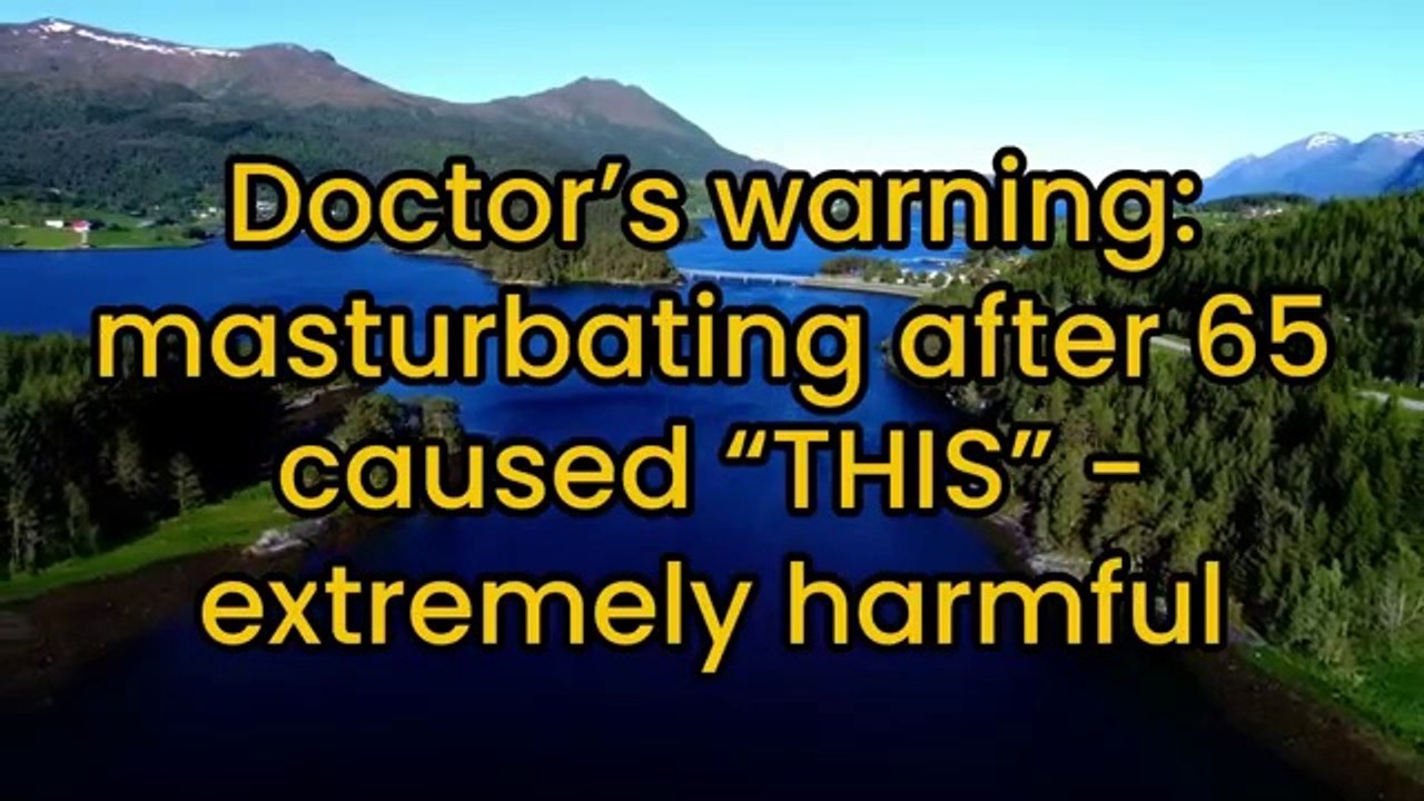 Doctor's warning: Masturbation After 65 can cause extremely harmful "this". senior health, old age
