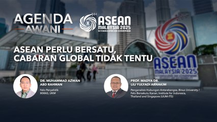 Agenda AWANI: ASEAN perlu bersatu, cabaran global tidak tentu
