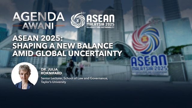 Agenda AWANI: ASEAN 2025: Shaping a new balance amid global uncertainty