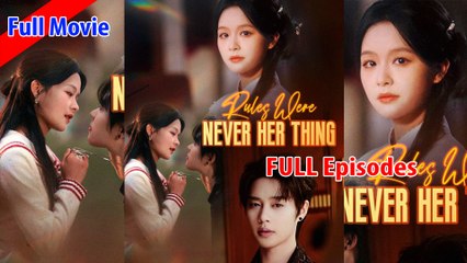 Rules Were Never Her Thing - Full Movie