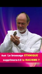 Rael : le brassage ethnique supprimera-t-il le racisme ?