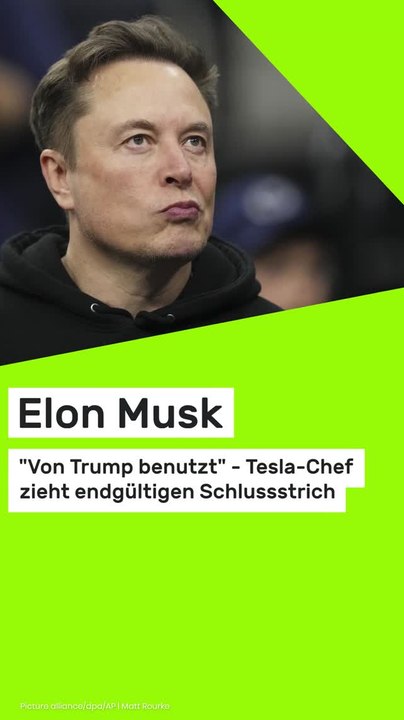 Copy of Elon Musk: 'Von Trump benutzt' - Tesla-Chef zieht endgültigen Schlussstrich