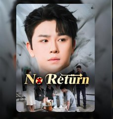 No Return 💕 Completed Short Drama