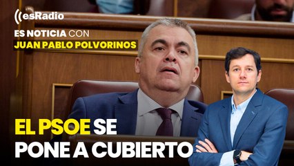 El PSOE se pone a cubierto: Santos Cerdán lo anticipa.