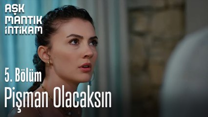 Pişman Olacaksın-Aşk Mantık İntikam 5.Bölüm