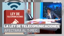 La Ley de Telecomunicaciones afectará el T-MEC I República Mx