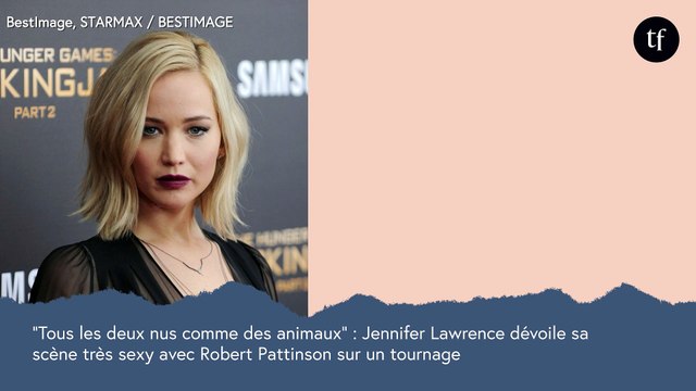 Tous les deux nus comme des animaux : Jennifer Lawrence dévoile sa scène très sexy avec Robert Pattinson sur un tournage