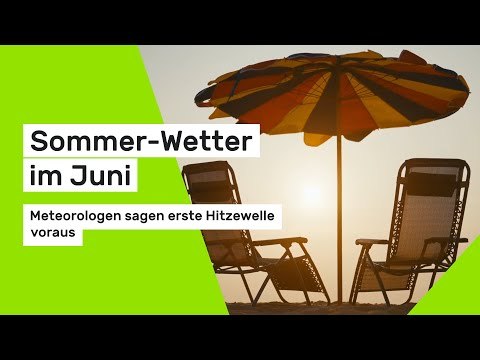 Sommer-Wetter im Juni: Meteorologen sagen erste Hitzewelle voraus