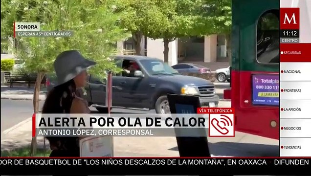 Conagua ALERTA por temperaturas de hasta 45 grados en Sonora por ola de calor