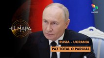 El Mapa 20-05-25: Rusia - Ucrania | Paz total o parcial