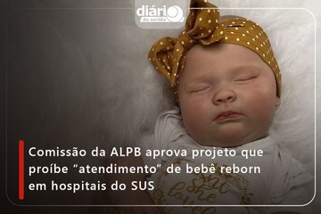 Comissão da ALPB aprova projeto que proíbe “atendimento” de bebê reborn em hospitais do SUS