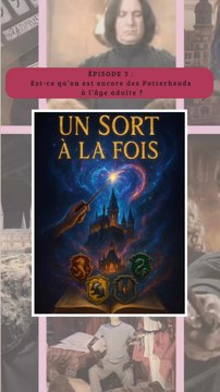 La passion Harry Potter, même adulte : pourquoi c’est toujours aussi fort