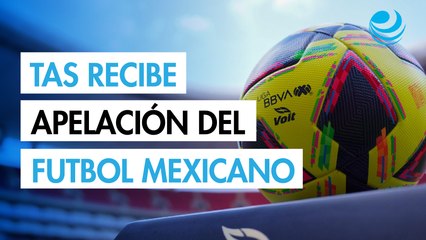 El TAS recibe apelación para restablecer el ascenso y el descenso en el fútbol mexicano