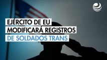 Ejército de Estados Unidos modificará registros de soldados trans para incluir sexo de origen