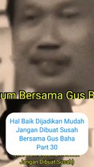 Baik Dijadikan Mudah,Jgn Dibuat Susah Part 30