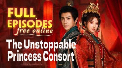 The Unstoppable Princess Consort - Full Movie