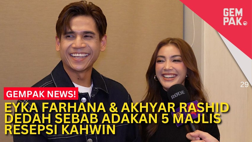 #GempakVideoNews : Eyka Farhana & Akhyar Rashid Lega 5 Majlis Resepsi ...