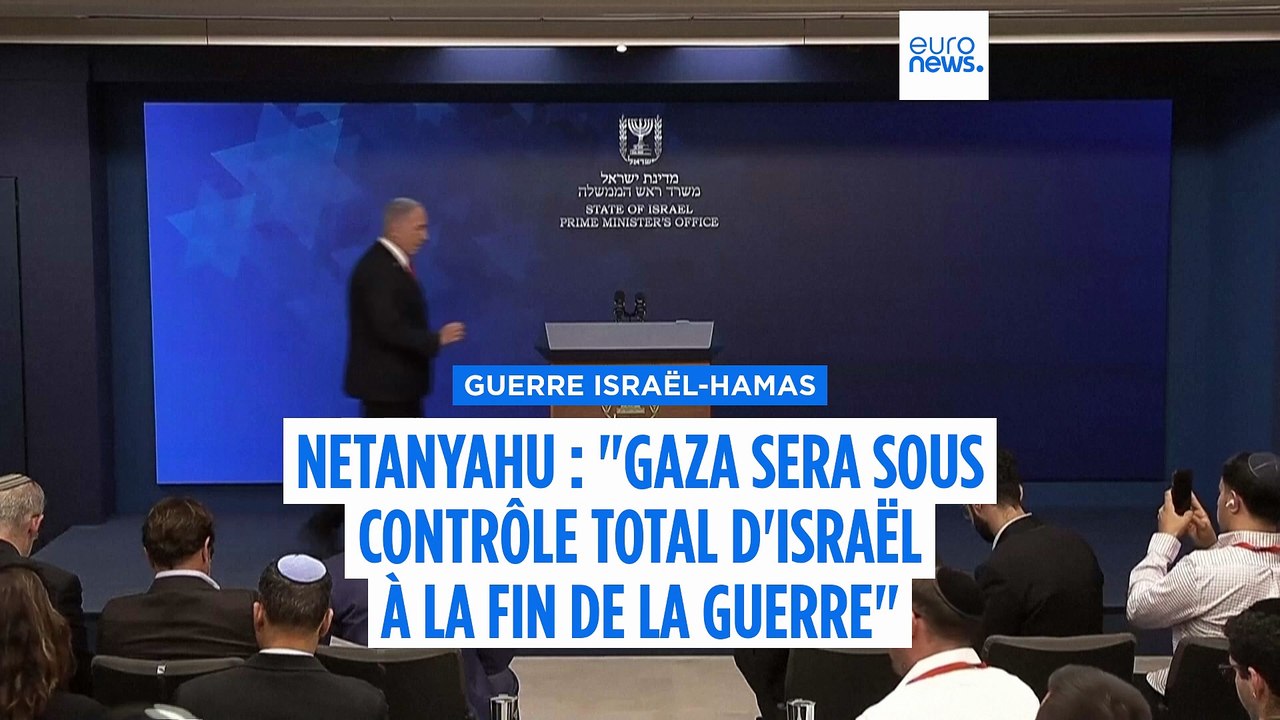 Benjamin Netanyahu : "Israël contrôlera l'ensemble de la bande de Gaza à la fin de l'offensive en cours"