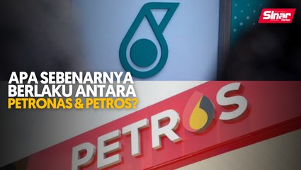 Apa sebenarnya berlaku antara Petronas & Petros?