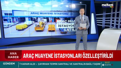 Para basıyordu! Araç muayene istasyonları da özelleştirme yoluyla satıldı.