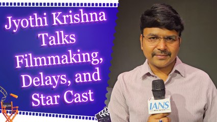 IANS Exclusive: Jyoti Krishna Shares Challenges and Triumphs of Filmmaking