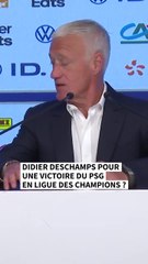 Didier Deschamps pour une victoire du PSG en Ligue des Champions