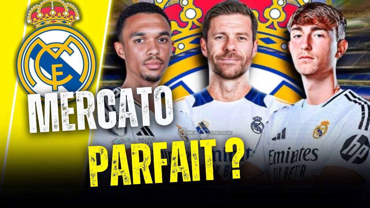 🔥 Le REAL MADRID réalise t'il un MERCATO PARFAIT ?