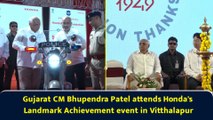 Gujarat CM Bhupendra Patel attends Honda's Landmark Achievement event in Vitthalapur