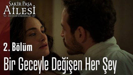 Bir Geceyle Değişen Her Şey - Şakir Paşa Ailesi; Mucizeler ve Skandallar 2. Bölüm