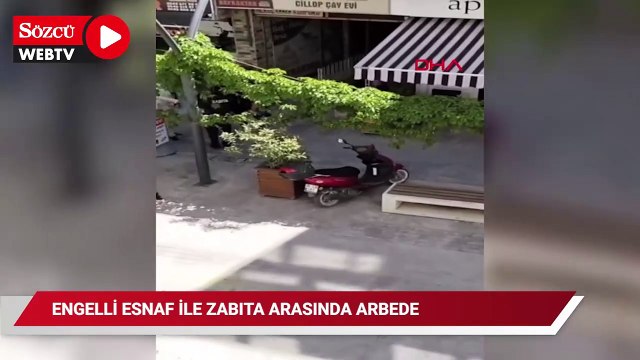 Engelli esnaf ile zabıta arasında arbede