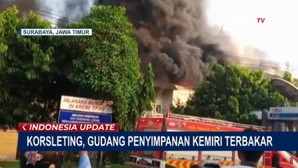 Kronologi Gudang Penyimpanan Kemiri di Surabaya Terbakar, Diduga Akibat Korsleting