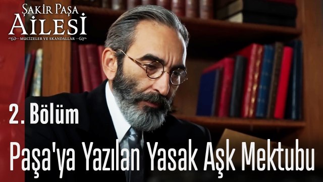 Şakir Paşa'ya Yazılan Yasak Aşk Mektubu- Şakir Paşa Ailesi; Mucizeler ve Skandallar 2. Bölüm