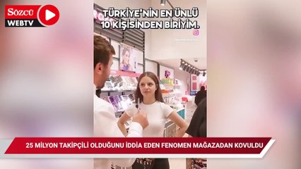 25 milyon takipçisi olduğunu iddia eden fenomeni mağazadan kovdular