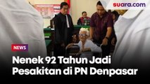 Nenek 92 Tahun Lambaikan Tangan dari Kursi Roda Saat Jadi Pesakitan di PN Denpasar