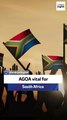 Journalist: AGOA vital for South Africa