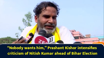 “Nobody wants him,” Prashant Kishor intensifies criticism of Nitish Kumar ahead of Bihar Election