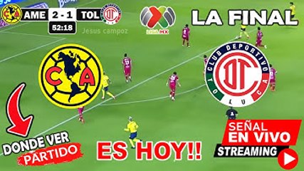 América vs. Toluca en vivo, Donde Ver, A Que Hora Juega FINAL ida Liga MX Clausura 2025 hoy resumen