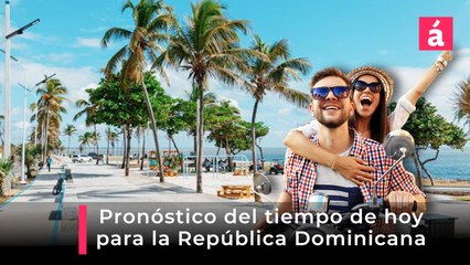 Clima: Pronóstico del tiempo en República Dominicana hoy 23 y mañana sábado 24 de mayo, 2025