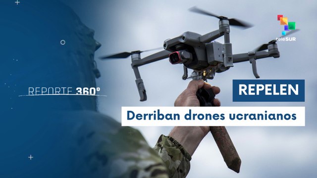 Reporte 360° 22-05 Rusia neutraliza ataques con drones ucranianos