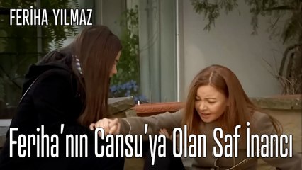 Feriha’nın Cansu’ya Olan Saf İnancı