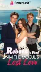 Reborn To Find I Am The Mogul’s Lost Love - Full Movie