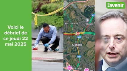 Le débrief du jour du 22 mai 2025
