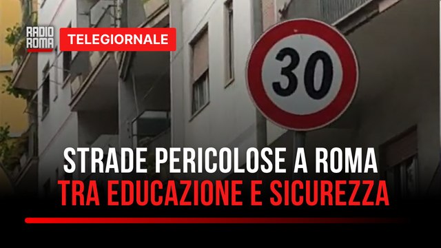 Strade pericolose a Roma. Tra educazione e sicurezza