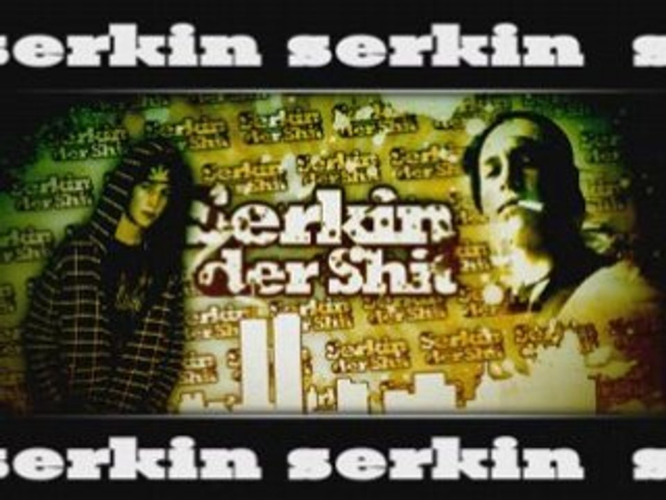 Serkin - Der Shit