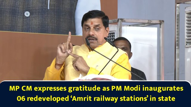 MP CM expresses gratitude as PM Modi inaugurates 06 redeveloped ‘Amrit railway stations’ in state
