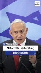 Al Arabiya editor: Netanyahu reiterating old statements