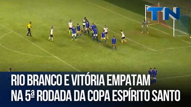 Rio Branco e Vitória empatam na 5ª rodada da Copa Espírito Santo