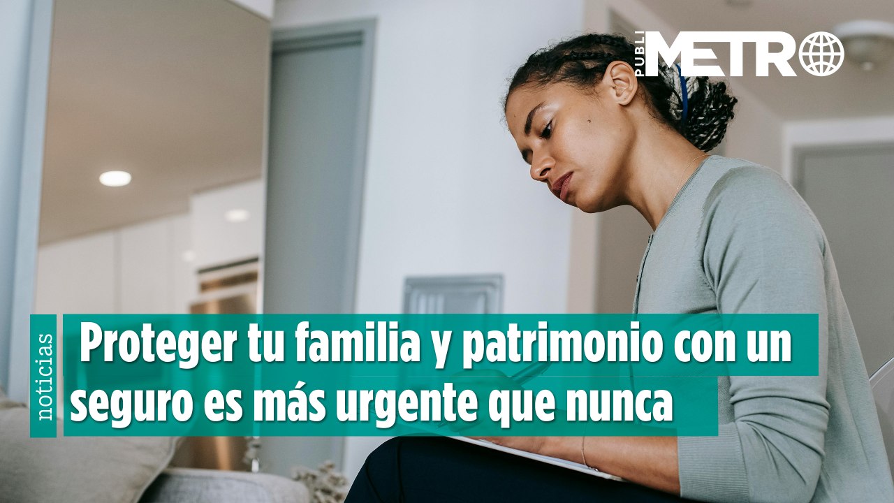 ¿Por qué debo contratar un seguro? Cómo y qué debo considerar
