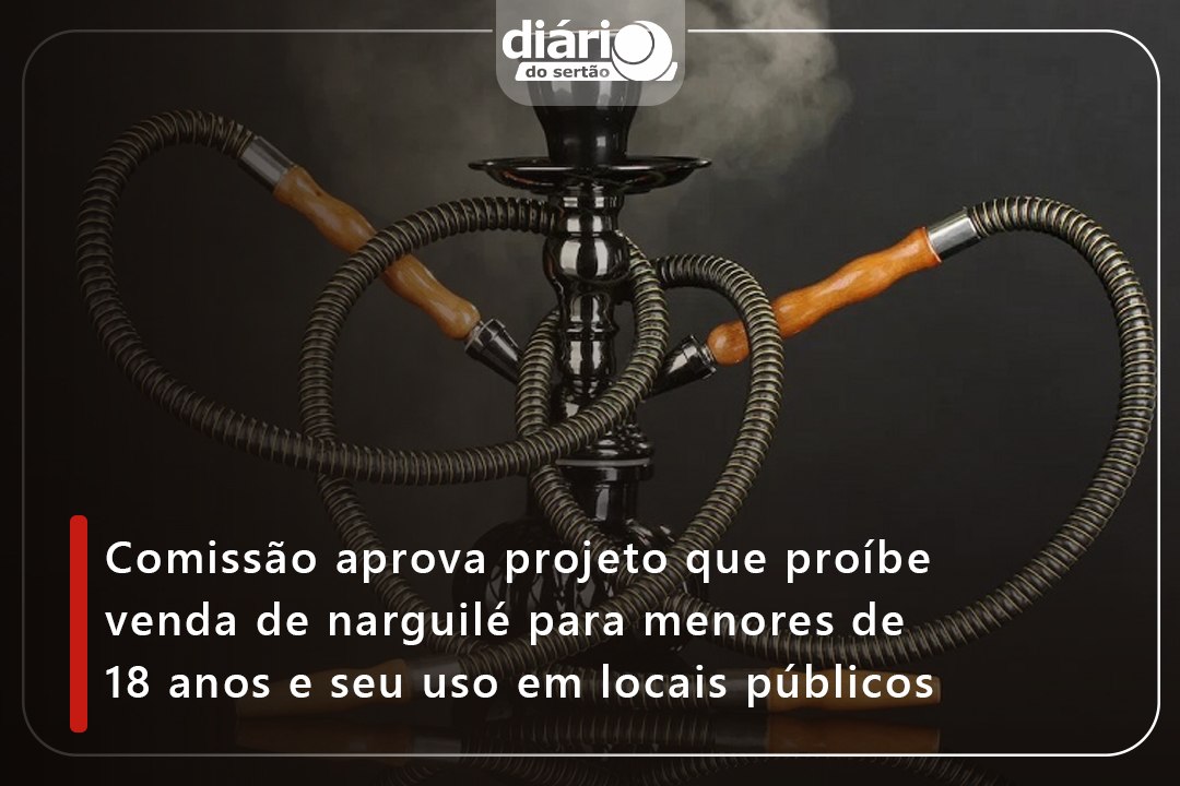 Comissão aprova projeto que proíbe venda de narguilé para menores de 18 anos e seu uso em locais públicos